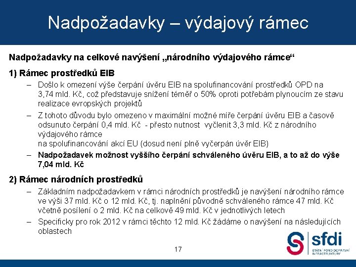 Nadpožadavky – výdajový rámec Nadpožadavky na celkové navýšení „národního výdajového rámce“ 1) Rámec prostředků