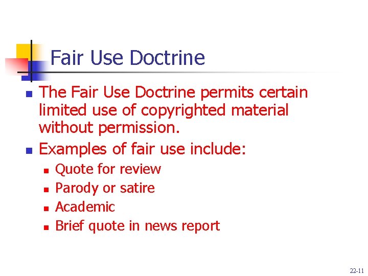 Fair Use Doctrine n n The Fair Use Doctrine permits certain limited use of