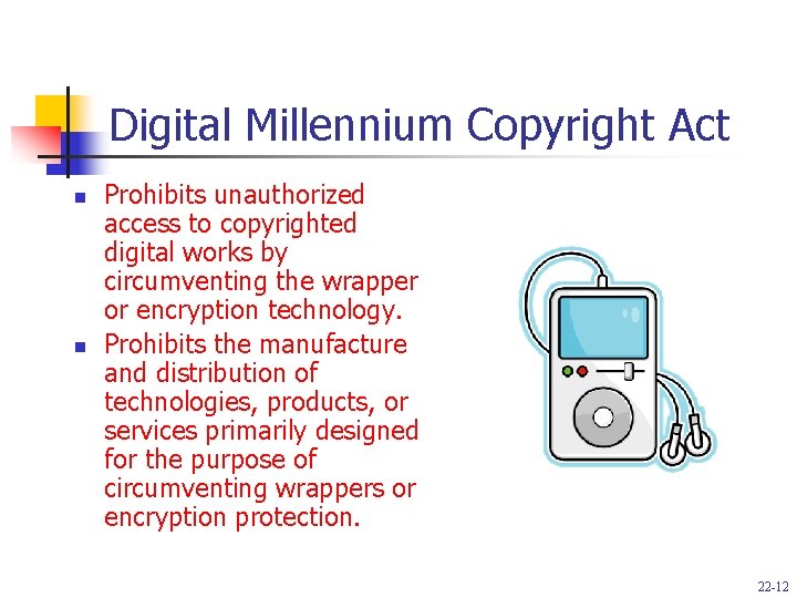 Digital Millennium Copyright Act n n Prohibits unauthorized access to copyrighted digital works by