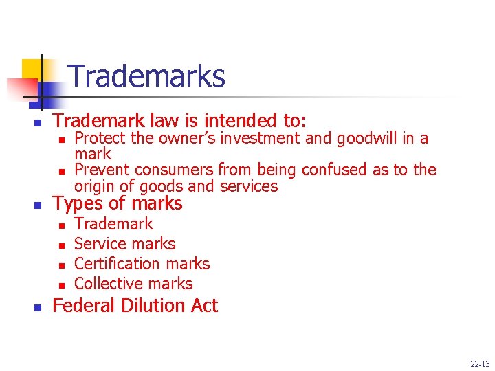 Trademarks n Trademark law is intended to: n n n Types of marks n