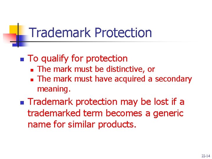 Trademark Protection n To qualify for protection n The mark must be distinctive, or