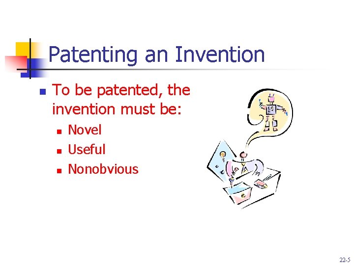 Patenting an Invention n To be patented, the invention must be: n n n