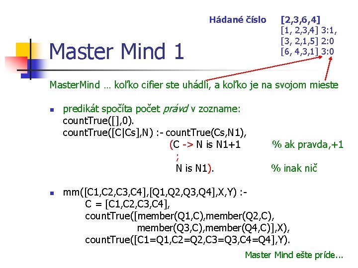 Hádané číslo Master Mind 1 [2, 3, 6, 4] [1, 2, 3, 4] 3: