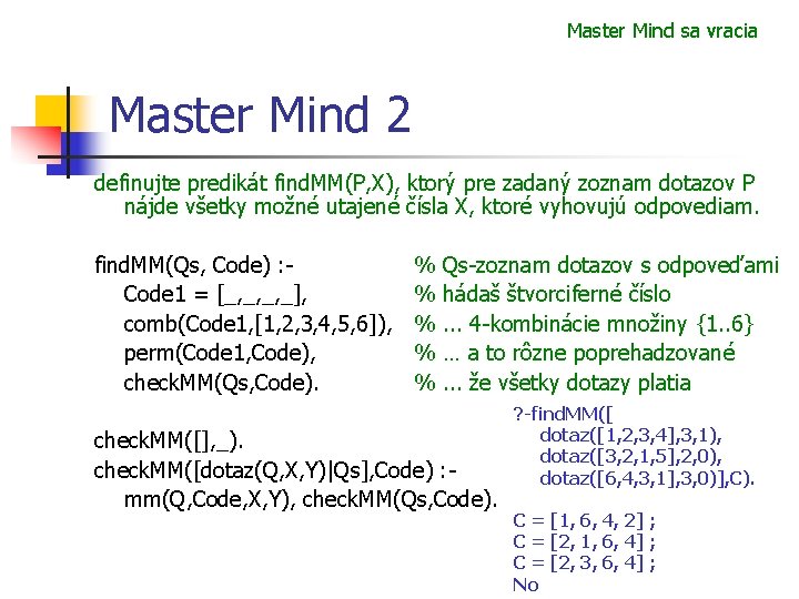 Master Mind sa vracia Master Mind 2 definujte predikát find. MM(P, X), ktorý pre