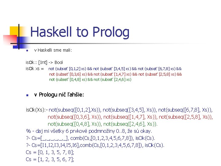 Haskell to Prolog n v Haskelli sme mali: is. Ok: : [Int] > Bool