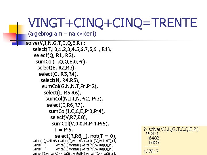 VINGT+CINQ=TRENTE (algebrogram – na cvičení) solve(V, I, N, G, T, C, Q, E, R)