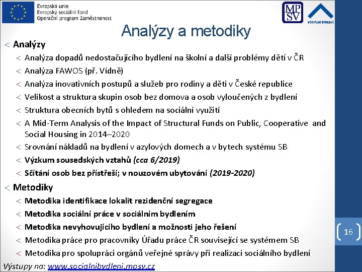  Analýzy a metodiky Analýza dopadů nedostačujícího bydlení na školní a další problémy dětí