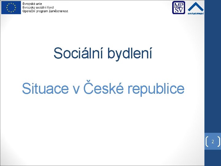 Sociální bydlení Situace v České republice 2 