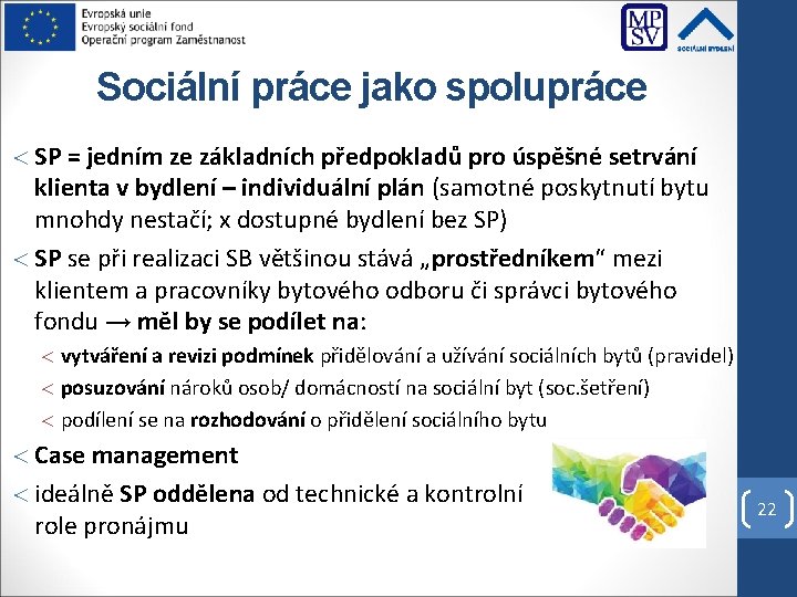 Sociální práce jako spolupráce SP = jedním ze základních předpokladů pro úspěšné setrvání klienta