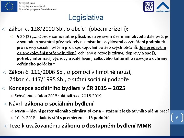 Legislativa Zákon č. 128/2000 Sb. , o obcích (obecní zřízení): § 35 (2) „.