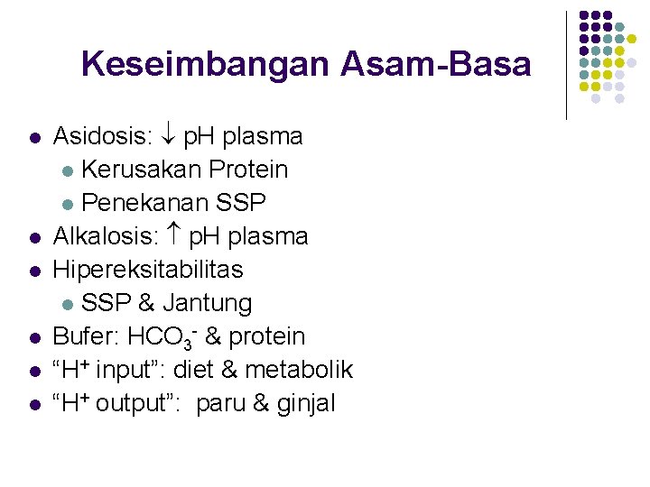 Keseimbangan Asam-Basa l l l Asidosis: p. H plasma l Kerusakan Protein l Penekanan