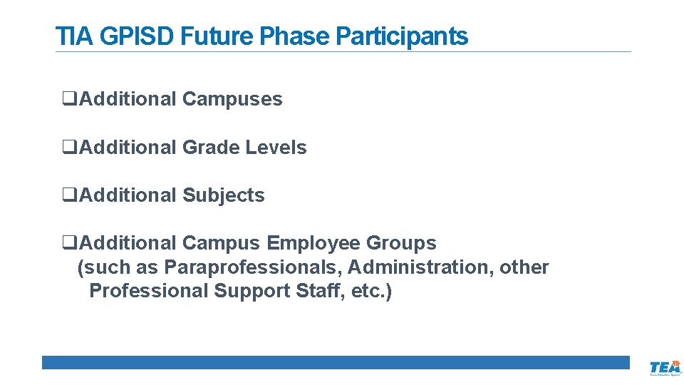 TIA GPISD Future Phase Participants q. Additional Campuses q. Additional Grade Levels q. Additional