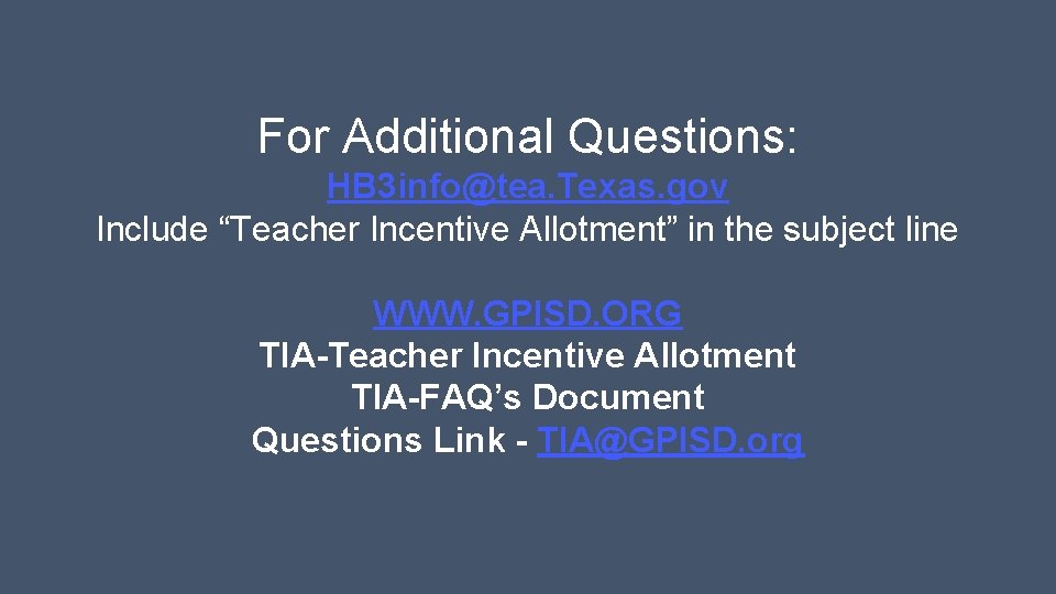 For Additional Questions: HB 3 info@tea. Texas. gov Include “Teacher Incentive Allotment” in the