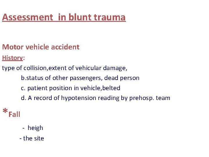 Assessment in blunt trauma Motor vehicle accident History: type of collision, extent of vehicular