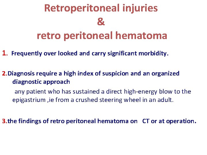 Retroperitoneal injuries & retro peritoneal hematoma 1. Frequently over looked and carry significant morbidity.