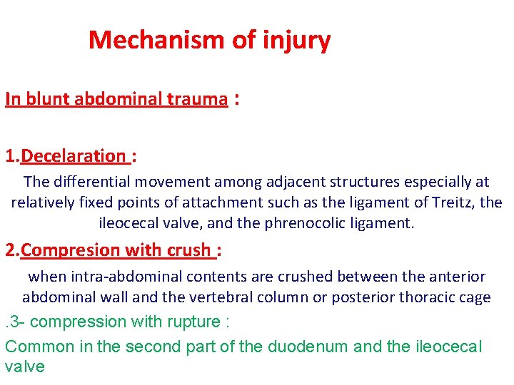 Mechanism of injury In blunt abdominal trauma : 1. Decelaration : The differential movement