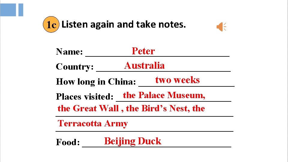 1 c Listen again and take notes. Peter Name: _______________ Australia Country: ______________ two