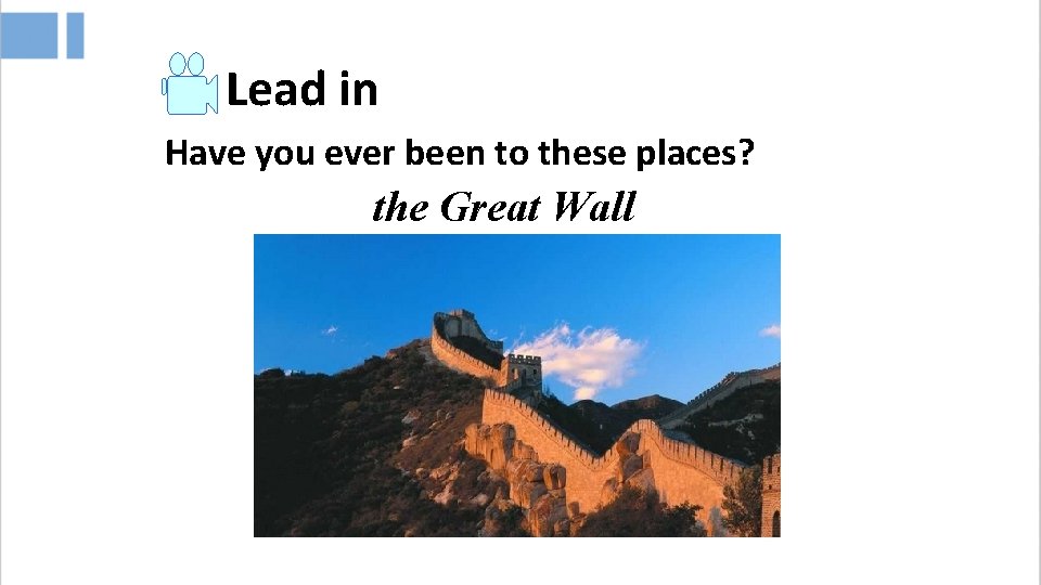 Lead in Have you ever been to these places? the Great Wall 