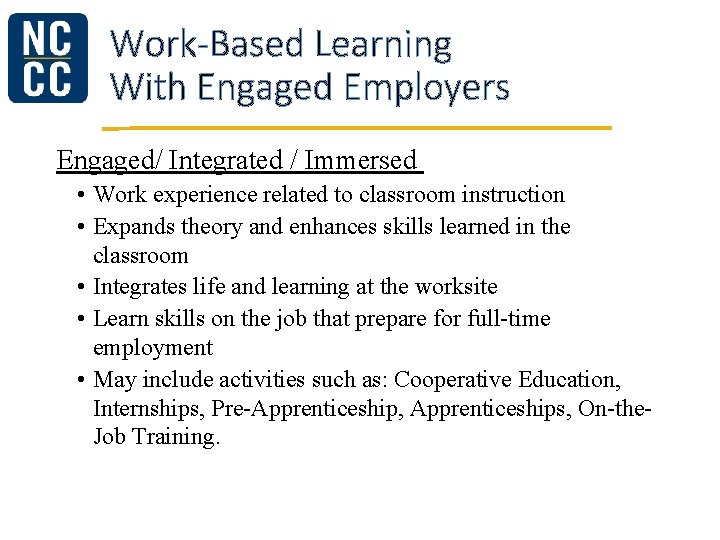 Work-Based Learning With Engaged Employers Engaged/ Integrated / Immersed • Work experience related to