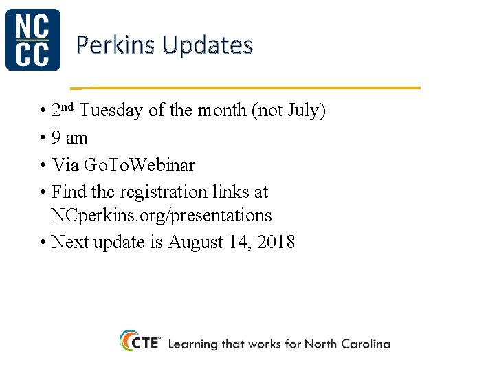 Perkins Updates • 2 nd Tuesday of the month (not July) • 9 am