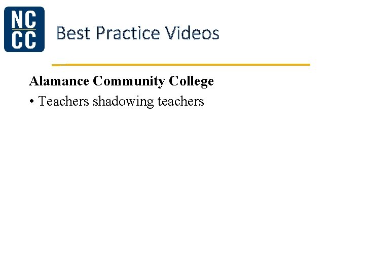 Best Practice Videos Alamance Community College • Teachers shadowing teachers 