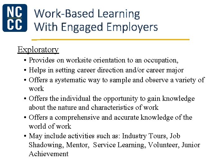 Work-Based Learning With Engaged Employers Exploratory • Provides on worksite orientation to an occupation,