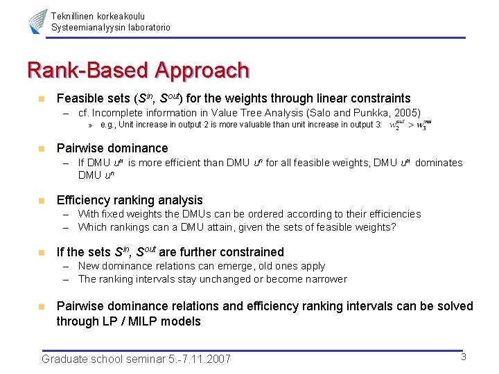 Teknillinen korkeakoulu Systeemianalyysin laboratorio Rank-Based Approach n Feasible sets (Sin, Sout) for the weights