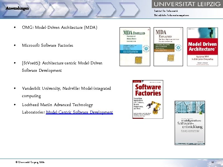 Anwendungen Institut für Informatik Betriebliche Informationssysteme • OMG: Model-Driven Architecture (MDA) • Microsoft: Software