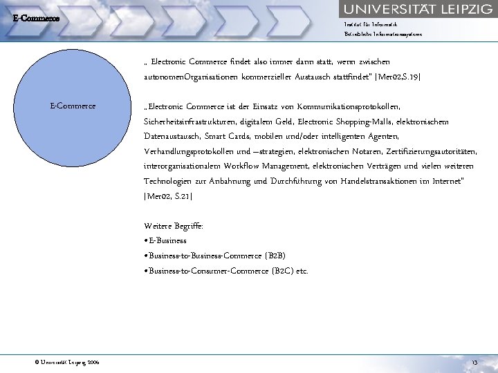 E-Commerce Institut für Informatik Betriebliche Informationssysteme „ Electronic Commerce findet also immer dann statt,