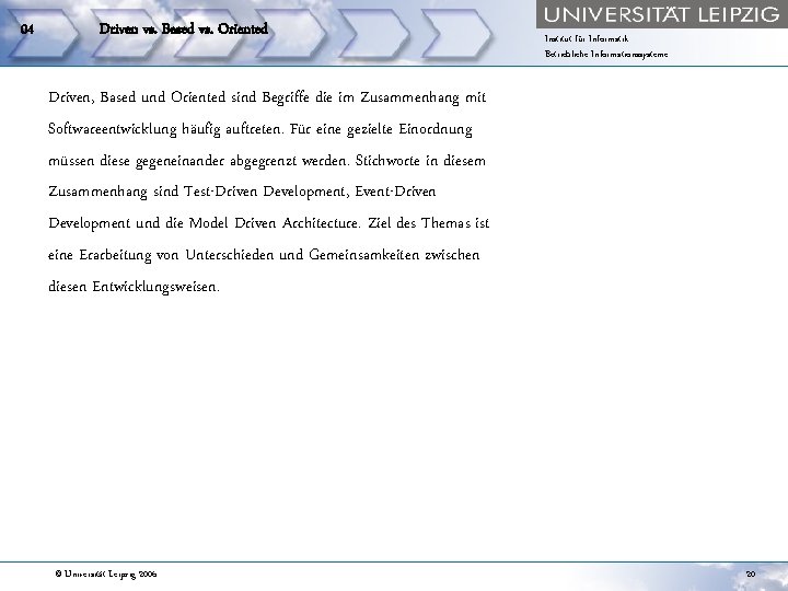 04 Driven vs. Based vs. Oriented Institut für Informatik Betriebliche Informationssysteme Driven, Based und