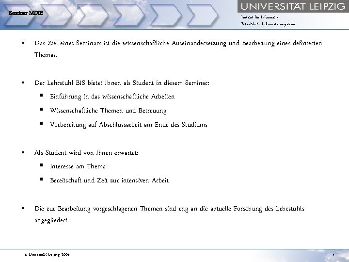 Seminar MDIE Institut für Informatik Betriebliche Informationssysteme • Das Ziel eines Seminars ist die