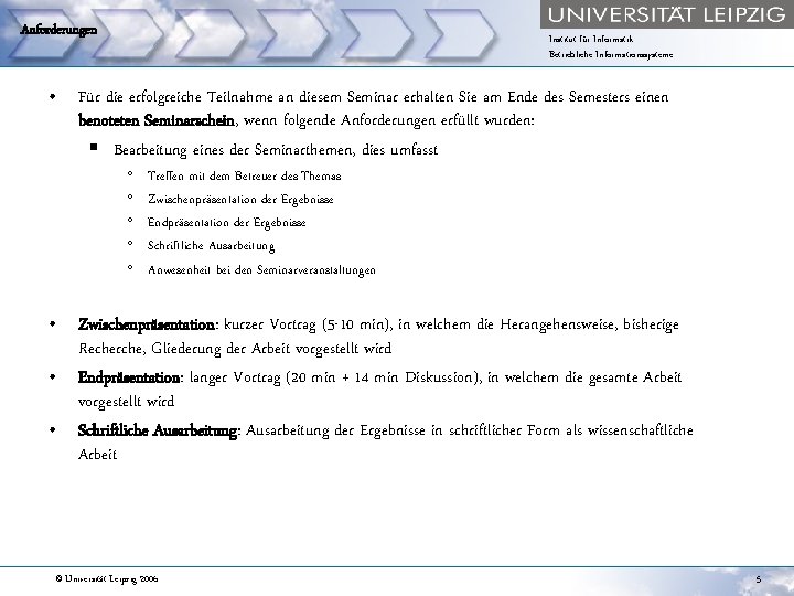 Anforderungen Institut für Informatik Betriebliche Informationssysteme • Für die erfolgreiche Teilnahme an diesem Seminar
