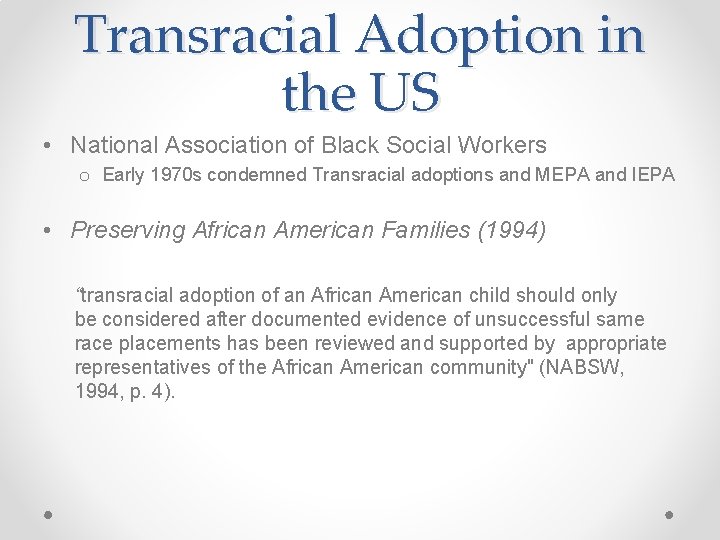 Transracial Adoption in the US • National Association of Black Social Workers o Early