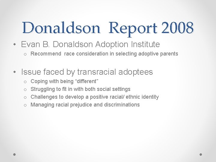 Donaldson Report 2008 • Evan B. Donaldson Adoption Institute o Recommend race consideration in