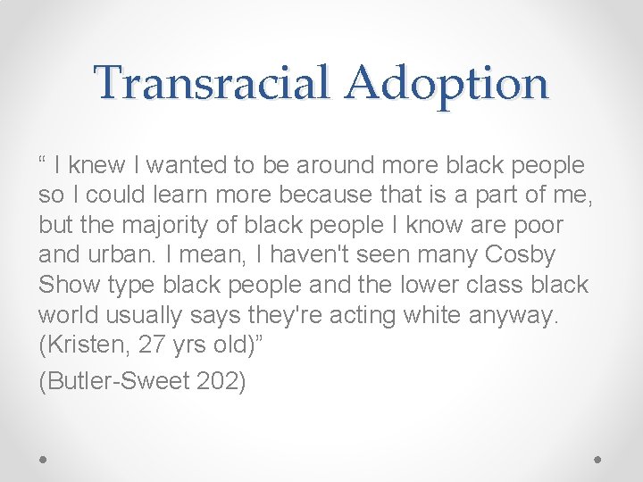 Transracial Adoption “ I knew I wanted to be around more black people so
