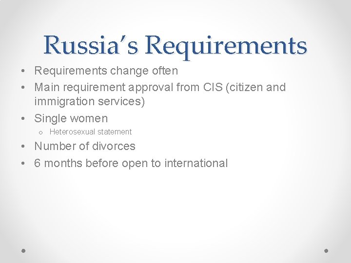 Russia’s Requirements • Requirements change often • Main requirement approval from CIS (citizen and