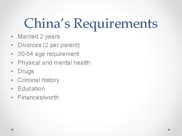 China’s Requirements • • Married 2 years Divorces (2 per parent) 30 -54 age