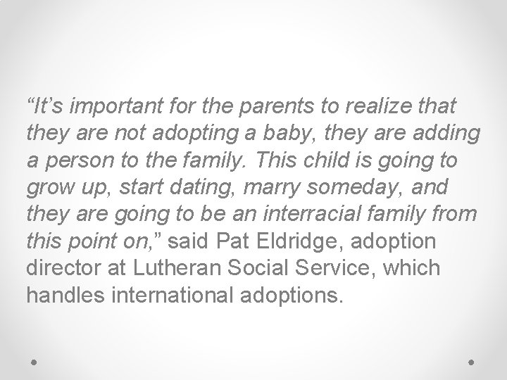 “It’s important for the parents to realize that they are not adopting a baby,