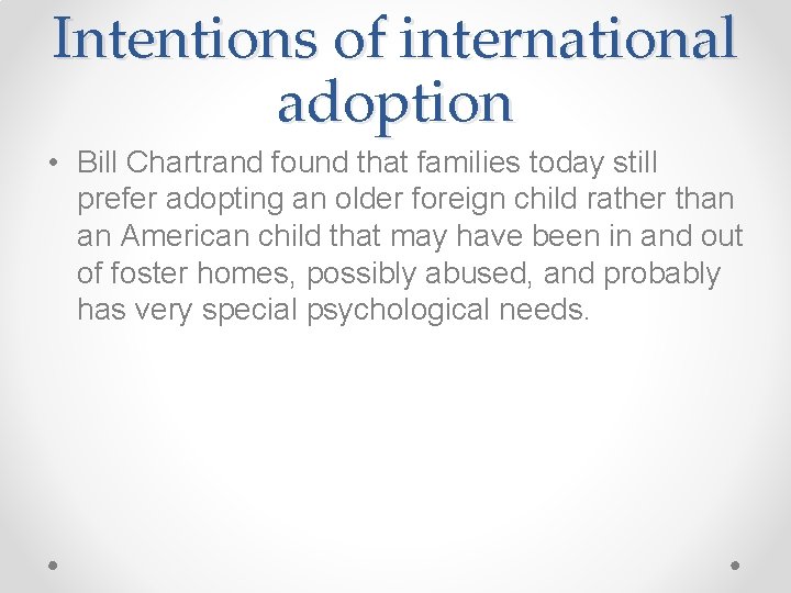 Intentions of international adoption • Bill Chartrand found that families today still prefer adopting