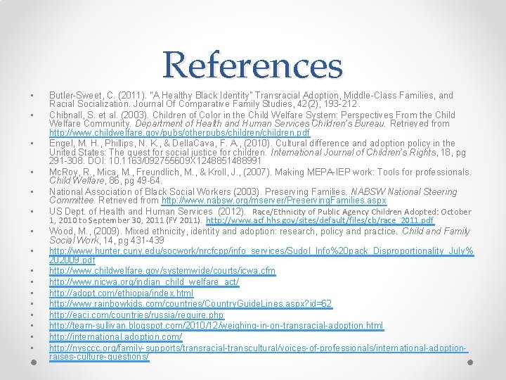  • • • • References Butler-Sweet, C. (2011). "A Healthy Black Identity" Transracial