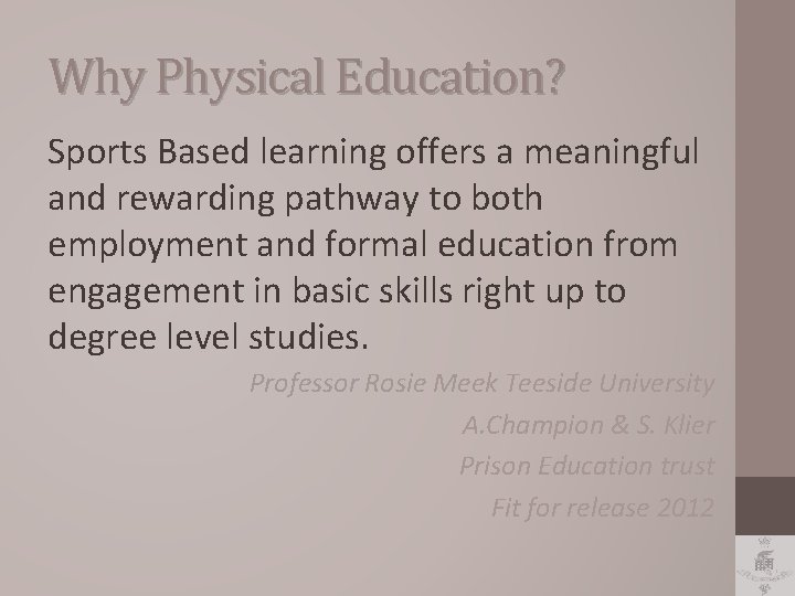 Why Physical Education? Sports Based learning offers a meaningful and rewarding pathway to both