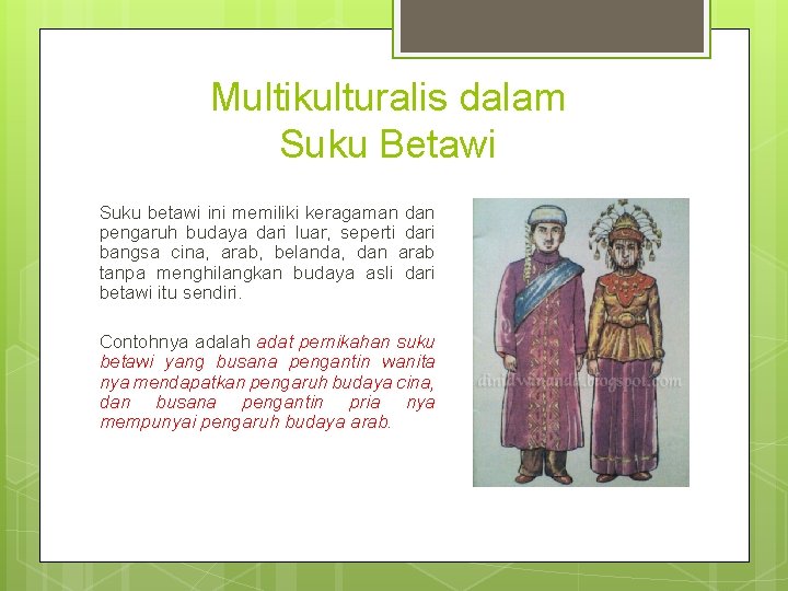 Multikulturalis dalam Suku Betawi Suku betawi ini memiliki keragaman dan pengaruh budaya dari luar,