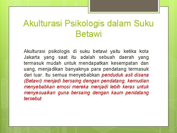 Akulturasi Psikologis dalam Suku Betawi Akulturasi psikologis di suku betawi yaitu ketika kota Jakarta