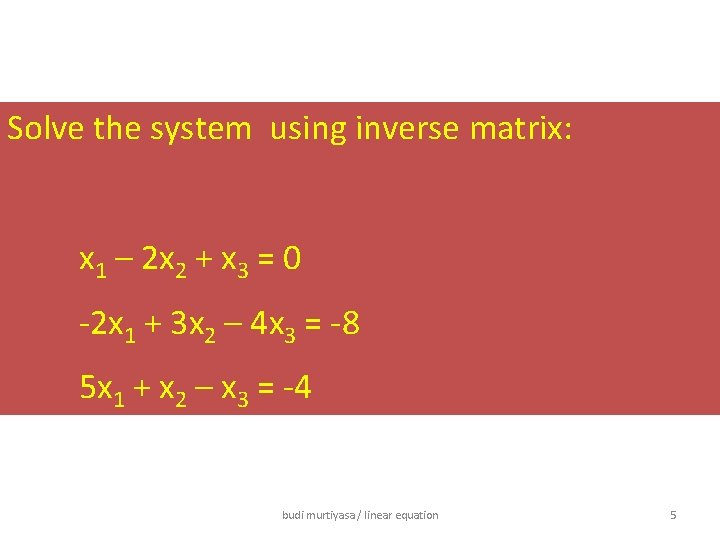Solve the system using inverse matrix: x 1 – 2 x 2 + x