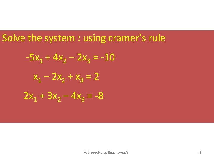 Solve the system : using cramer’s rule -5 x 1 + 4 x 2