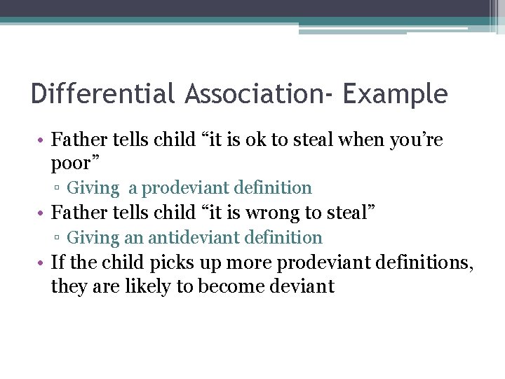 Differential Association- Example • Father tells child “it is ok to steal when you’re