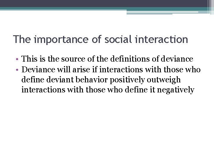 The importance of social interaction • This is the source of the definitions of