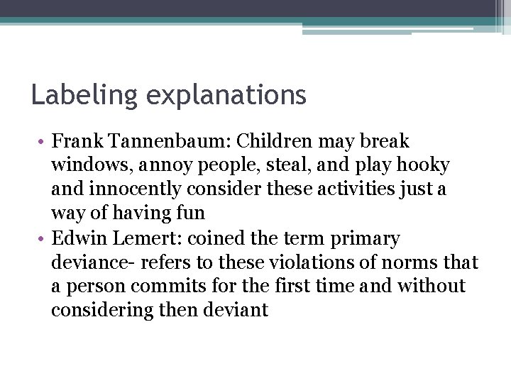 Labeling explanations • Frank Tannenbaum: Children may break windows, annoy people, steal, and play