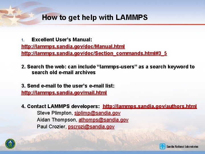 How to get help with LAMMPS Excellent User’s Manual: http: //lammps. sandia. gov/doc/Manual. html