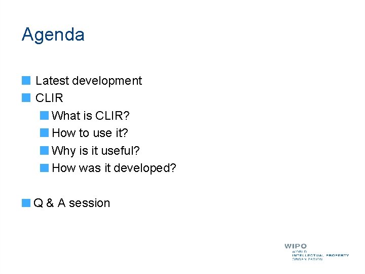 Agenda Latest development CLIR What is CLIR? How to use it? Why is it